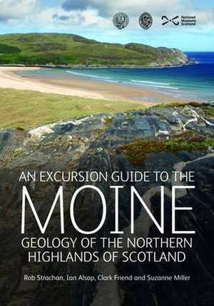 Excursion Guide to the Moine Geology of the Northern Highlan de Rob Strachan