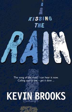 Kissing the Rain de Kevin Brooks