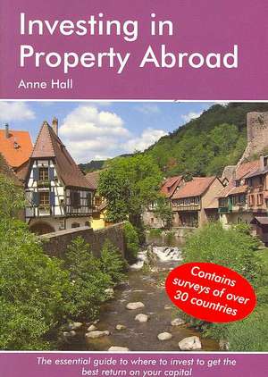 Investing in Property Abroad de Anne Hall