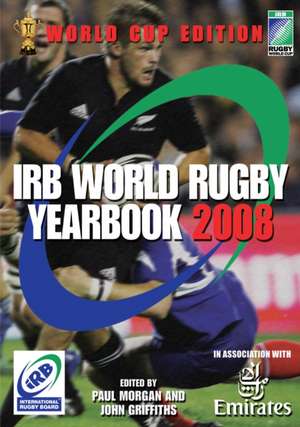 IRB World Rugby Yearbook 2008: World Cup Edition: France 2007 de Paul Morgan