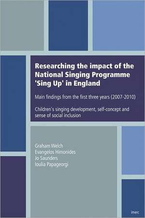 Researching the Impact of the National Singing Programme Sing Up in England: Main Findings from the First Three Years (2007-2010) Children's Singing D