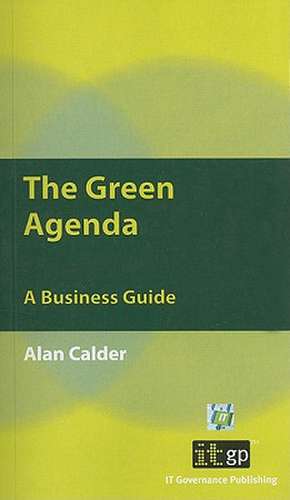 The Green Agenda: A Business Guide de Alan Calder