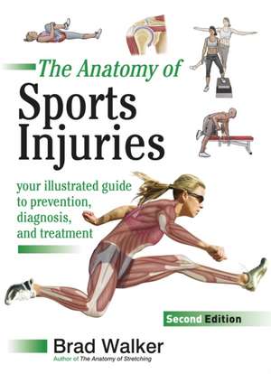 The Anatomy of Sports Injuries, 2nd Edition de B Walker