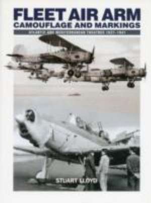 Fleet Air Arm Camouflage and Markings de Stuart Lloyd