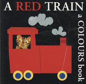 A Red Train: A Colours Book de Bernette Ford