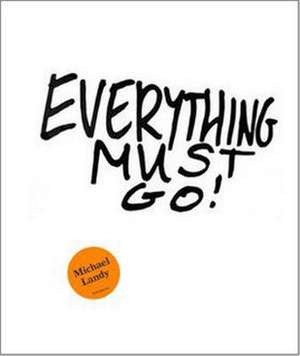 Michael Landy: Everything Must Go! de Michael Landy