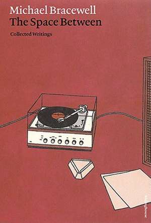 The Space Between: Collected Writings