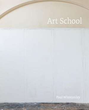 Paul Winstanley: Art School de Paul Winstanley