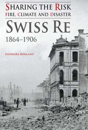 Rohland, E: Sharing the Risk: Fire, Climate and Disaster de Eleonora Rohland