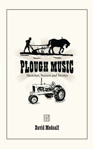 Plough Music: Mysteries, Legends and Lore de David Medcalf