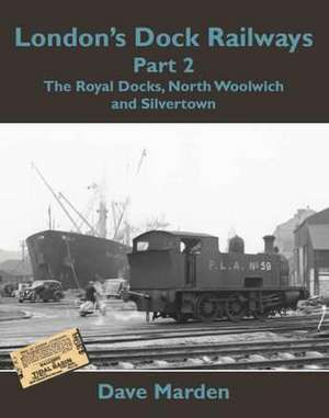 London's Dock Railways Part 2 de Dave Marden