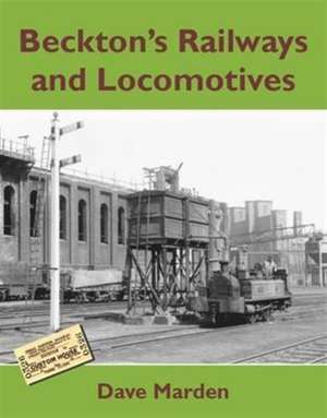 Beckton's Railways and Locomotives de Dave Marden