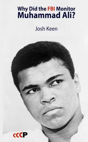 Why Did the FBI Monitor Muhammad Ali? de Josh Keen