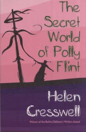 The Secret World of Polly Flint de Helen Cresswell