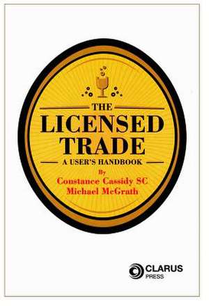 The Licensed Trade: A User's Handbook de Constance Cassidy