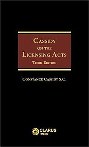 Cassidy on the Licensing Acts: Third Edition de Constance Cassidy