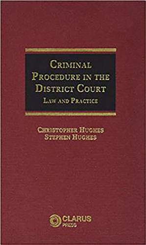 Criminal Procedure in the District Court: Law and Practice de Hughes