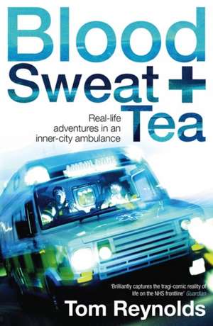 Blood, Sweat and Tea de Tom Reynolds