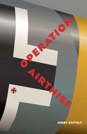 Operation Airthief de Jerry Shively