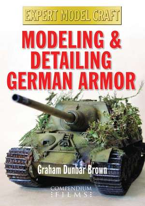 Modeling & Detailing German Armor de Graham Dunbar Brown