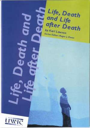 Life, Death and Life After Death de Karl Lawson