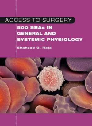 Access to Surgery: 500 Single Best Answers in General and Systemic Physiology de Shahzad Raja