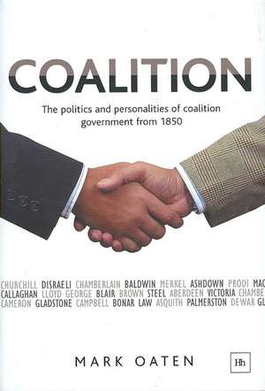 Coalition: The Politics and Personalities of Coalition Government from 1850 de Mark Oaten