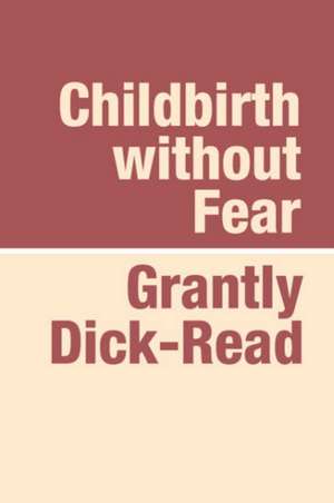 Childbirth Without Fear Large Print de Grantly Dick-Read