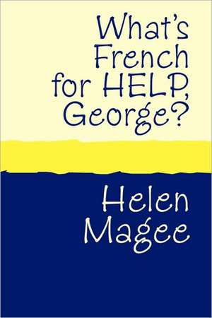 What's French for Help, George? large print de Helen Magee