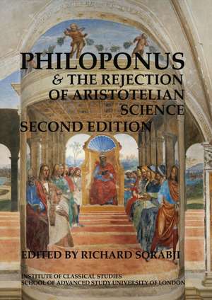 Philoponus and the rejection of Aristotelian science (2nd edition) (BICS Supplement 103) de Richard Sorabji