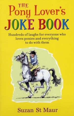 Pony Lover's Jokebook de Suzan St Maur