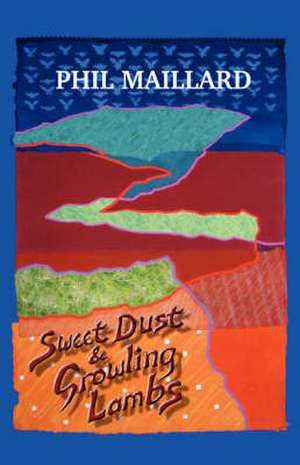 Sweet Dust and Growling Lambs de Phil Maillard