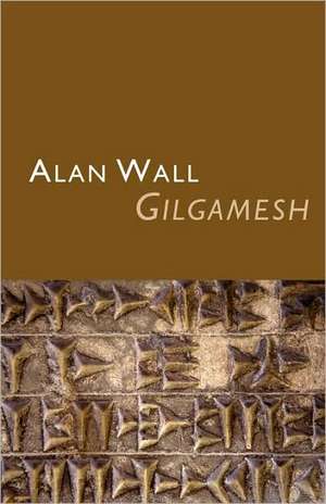 Gilgamesh de Alan Wall