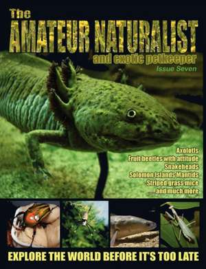 The Amateur Naturalist (and Exotic Petkeeper) #7 de Jonathan Downes