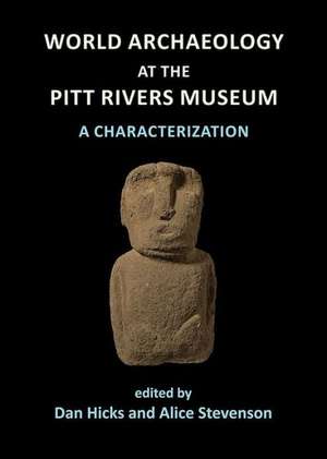 World Archaeology at the Pitt Rivers Museum: A Characterization