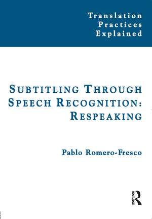 Subtitling Through Speech Recognition: Respeaking de Pablo Romero-Fresco