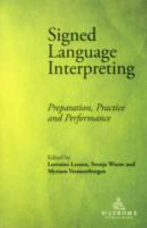 Signed Language Interpreting: Preparation, Practice and Performance de Lorraine Leeson