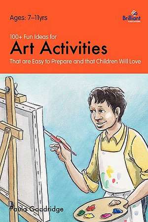 100] Fun Ideas for Art Activities That Are Easy to Prepare and That Children Will Love: Viral Change in Action. de Paula Goodridge