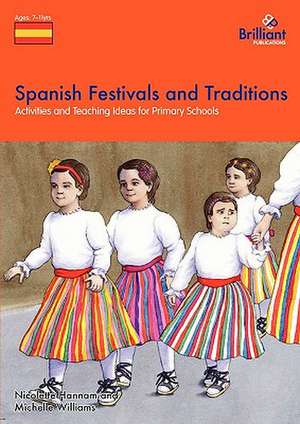 Spanish Festivals and Traditions - Activities and Teaching Ideas for Primary Schools de Nicolette Hannam