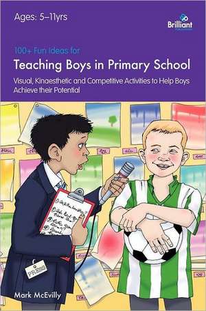 100+ Fun Ideas for Teaching Boys in Primary School de Mark McEvilly