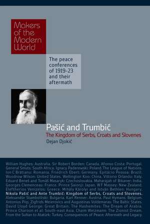 Pasic & Trumbic: The Kingdom of Serbs, Croats and Slovenes de Dejan Djokic