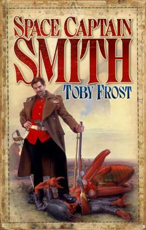 Space Captain Smith de Toby Frost