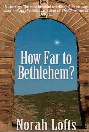 How Far to Bethlehem? de Norah Lofts