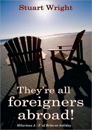 They're all foreigners abroad de Stuart Wright