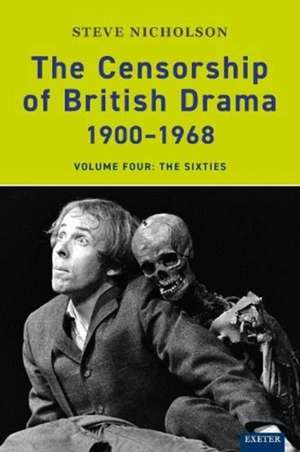 Censorship of British Drama 1900-1968 Volume 4 de Prof. Steve Nicholson