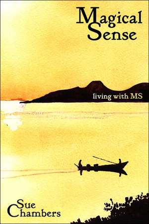 Magical Sense - Living with MS (2nd Edition) de Sue Chambers