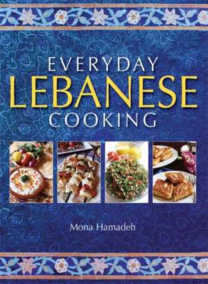 Everyday Lebanese Cooking de Mona Hamadeh