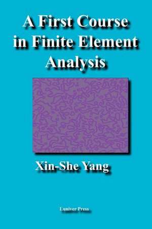 A First Course in Finite Element Analysis de Xin-She Yang