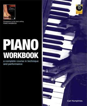 Piano Workbook: A Complete Course in Technique and Performance de Carl Humphries