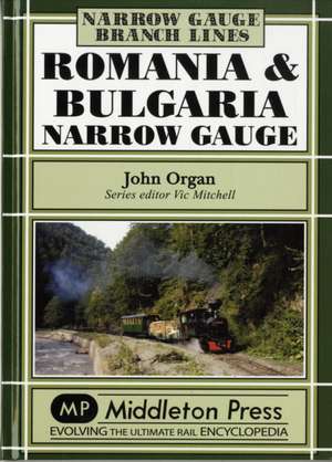 Organ, J: Romania and Bulgaria Narrow Gauge de John Organ